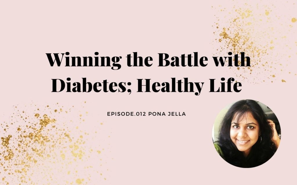 WINNING THE BATTLE WITH DIABETES; HEALTHY LIFE | PONA JELLA