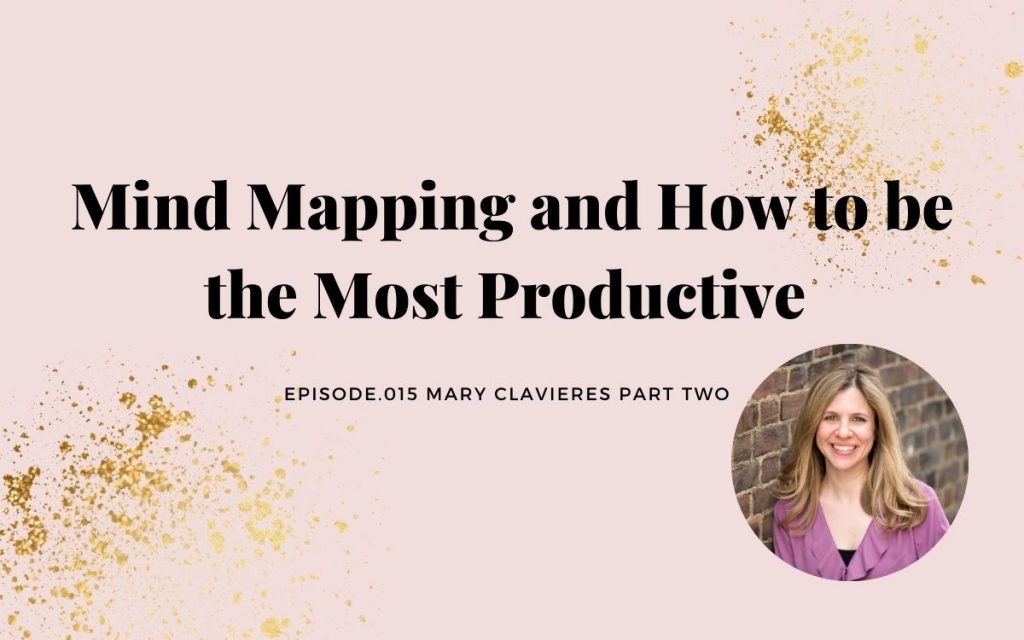 MIND MAPPING AND HOW TO BE THE MOST PRODUCTIVE | MARY CLAVIERES PART 2