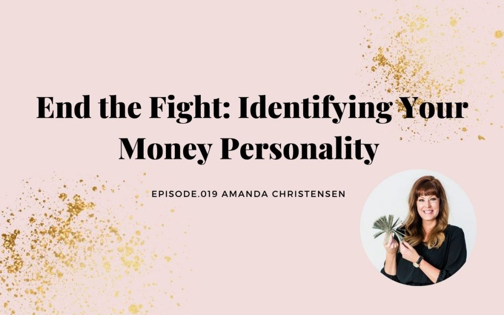 END THE FIGHT: IDENTIFYING YOUR MONEY PERSONALITY | AMANDA CHRISTENSEN