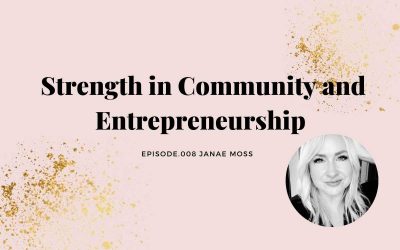 STRENGTH IN COMMUNITY AND ENTREPRENEURSHIP| JANAE MOSS