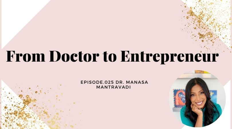 FROM DOCTOR TO ENTREPRENEUR | DR. MANASA MANTRAVADI
