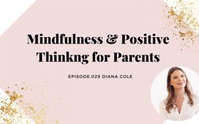 MINDFULNESS & POSITIVE THINKING FOR KIDS AND PARENTS | DIANA COLE
