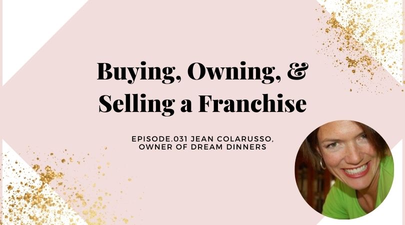 BUYING, OWNING, AND SELLING A FRANCHISE | JEAN COLARUSSO, OWNER OF DREAM DINNERS