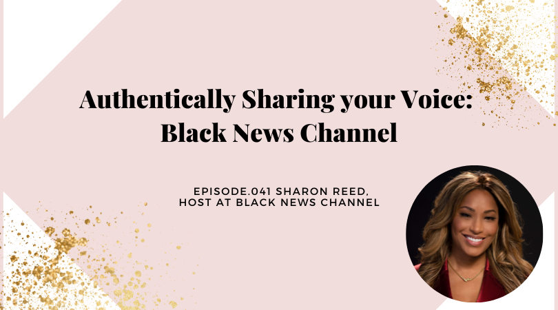 AUTHENTICALLY SHARING YOUR VOICE: BLACK NEWS CHANNEL | SHARON REED