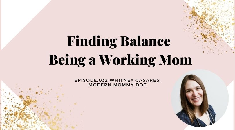 FINDING BALANCE BEING A WORKING MOM WITHOUT LOSING OUR MINDS | WHITNEY CASARES