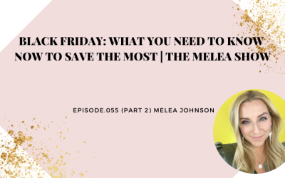 Black Friday: What You Need to Know Now to Save the Most | The Melea Show