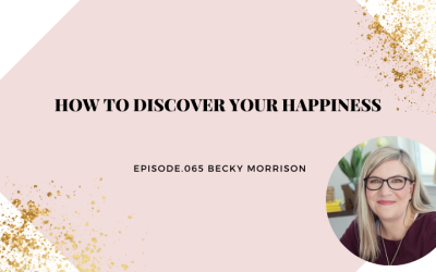 How to Discover Your Happiness | Becky Morrison