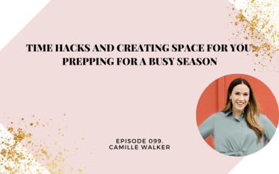 Time Hacks and Creating Space for You | Prepping for a Busy Season