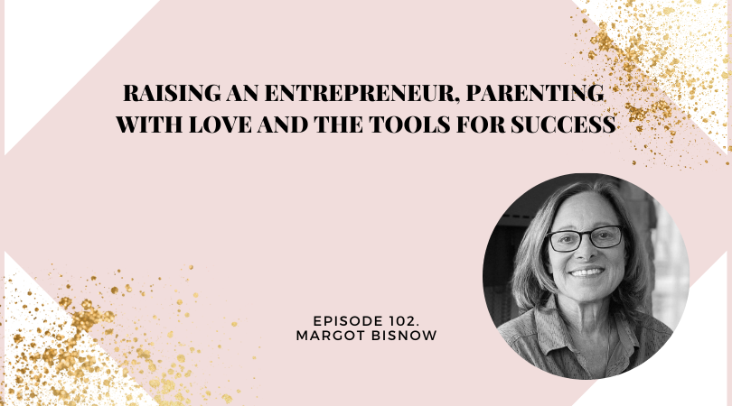 Raising an Entrepreneur, Parenting with Love and the Tools for Success