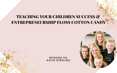 Teaching Your Children Success & Entrepreneurship FLOSS Cotton Candy | Katie Sterling
