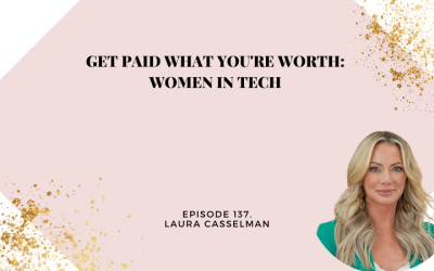 137: Get Paid What You’re Worth: Women in Tech with Laura Casselman