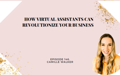 146: How Virtual Assistants can Revolutionize Your Business