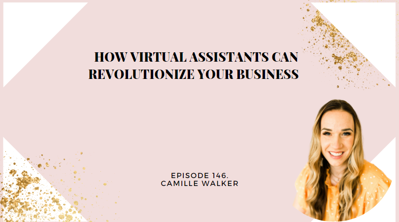146: How Virtual Assistants can Revolutionize Your Business