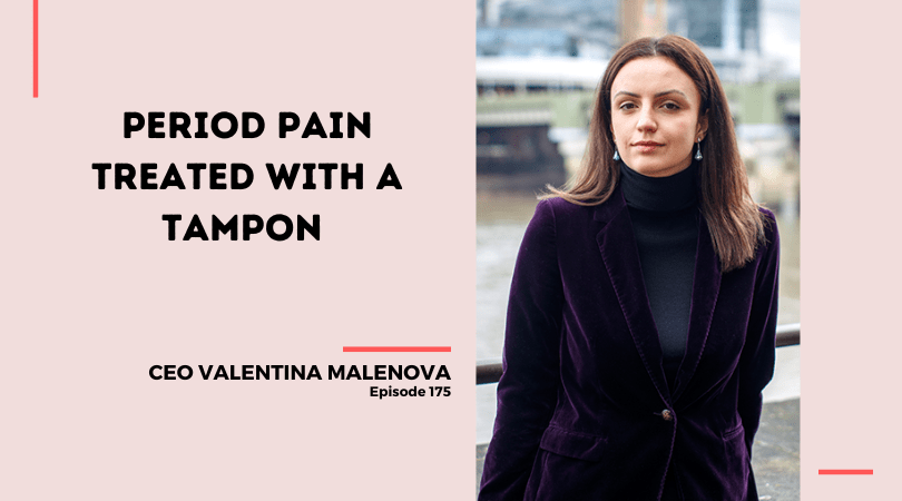 175: Period Pain Treated with a Tampon | Daye and CEO Valentina Malenova