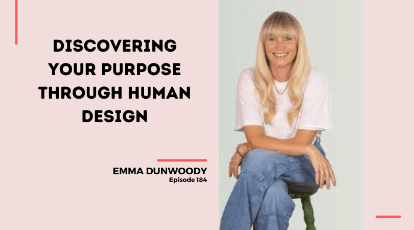184: Discovering Your Purpose Through Human Design