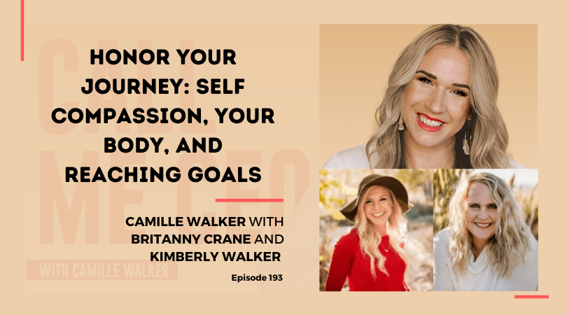 193: Honor Your Journey: Self Compassion, Your Body, and Reaching Goals