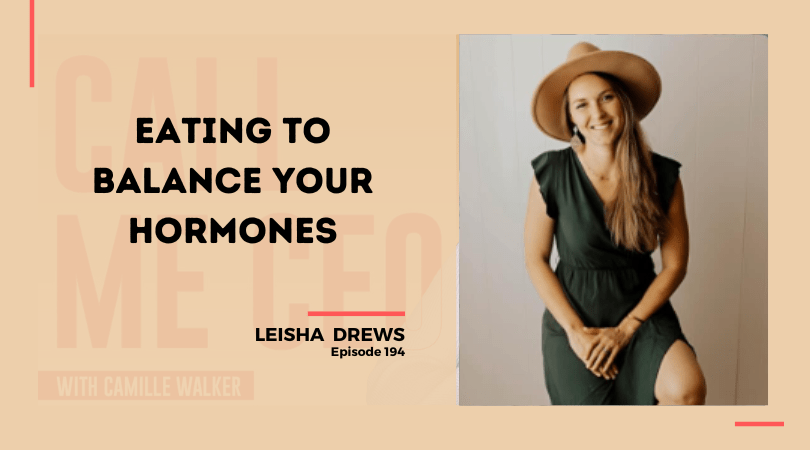 194: Eating to Balance Your Hormones with Leisha Drews
