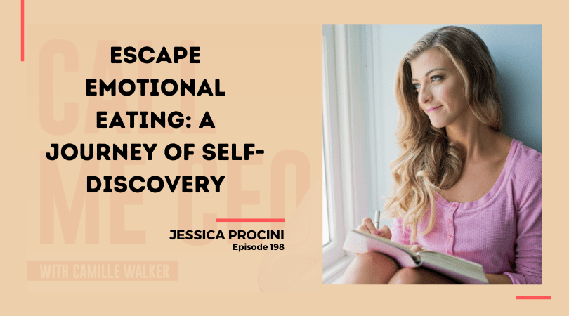 198: Escape Emotional Eating: A Journey of Self-Discovery with Jessica Procini