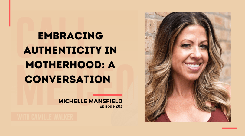 203: Embracing Authenticity in Motherhood: A Conversation with Michelle Mansfield