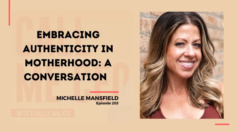 203: Embracing Authenticity in Motherhood: A Conversation with Michelle Mansfield