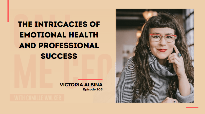 206: The Intricacies of Emotional Health and Professional Success with Victoria Albina