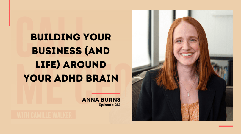 212: Building Your Business (And Life) Around Your ADHD Brain