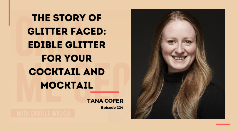 224: The Story of Glitter Faced: Edible Glitter for Your Cocktail and Mocktail