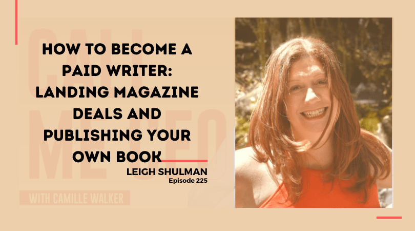 225: How To Become A Paid Writer: Landing Magazine Deals And Publishing Your Own Book