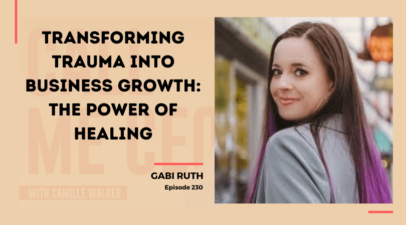 230: Transforming Trauma into Business Growth: The Power of Healing