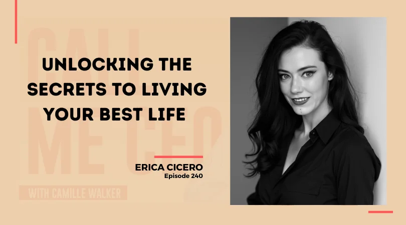 240: Unlocking the Secrets to Living Your Best Life with Erica Cicero
