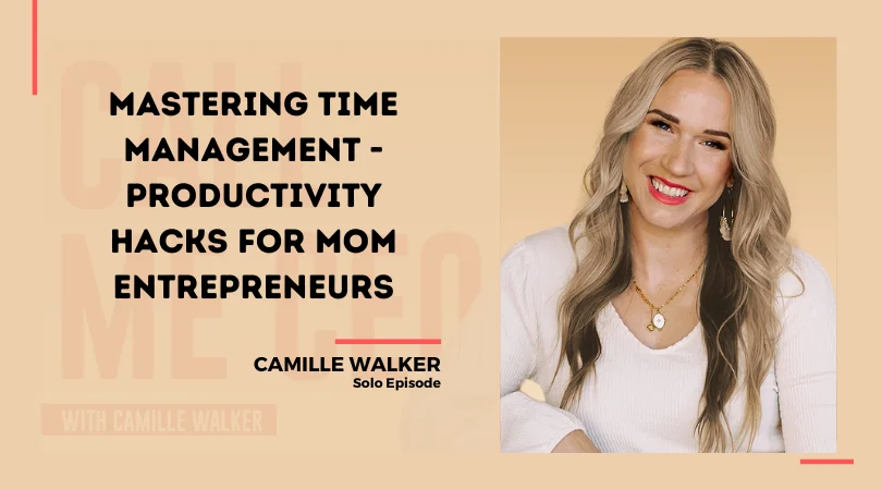 244: Mastering Time Management – Productivity Hacks for Mom Entrepreneurs