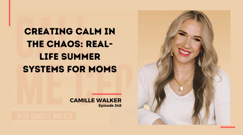 248: Creating Calm in the Chaos: Real-Life Summer Systems for Moms