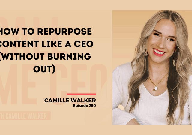 250: How to Repurpose Content Like a CEO (Without Burning Out)