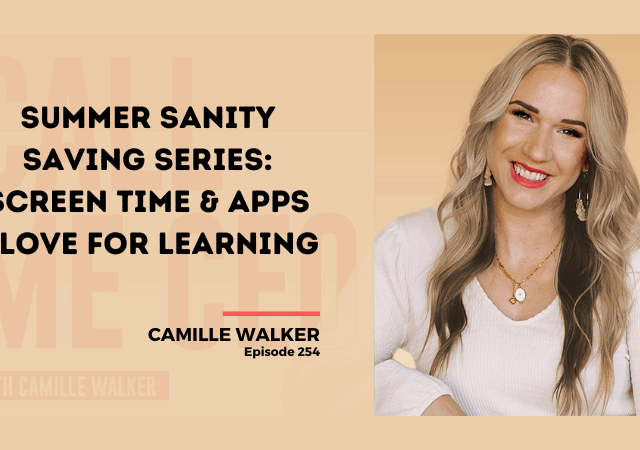 254: Summer Sanity Saving Series: Screen Time & Apps I Love For Learning