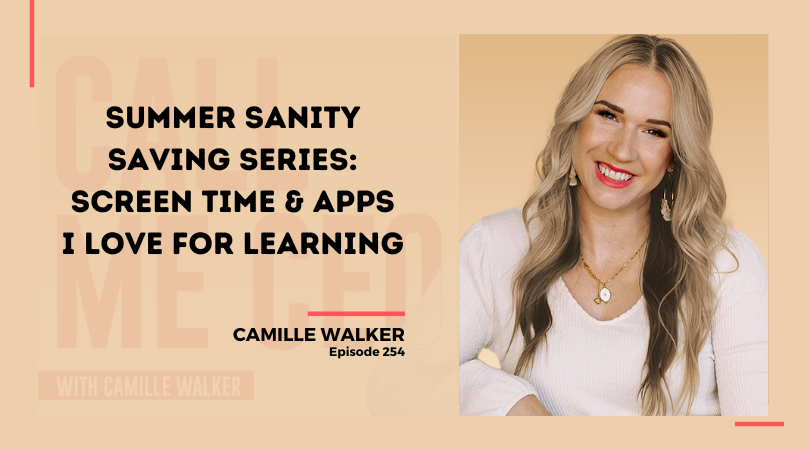 254: Summer Sanity Saving Series: Screen Time & Apps I Love For Learning