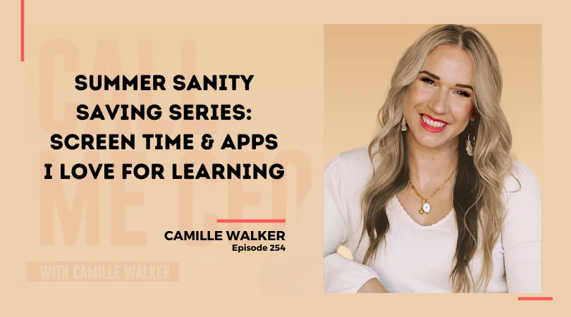254: Summer Sanity Saving Series: Screen Time & Apps I Love For Learning