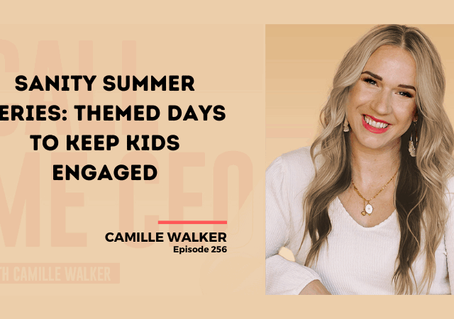 256: Sanity Summer Series: Themed Days to Keep Kids Engaged