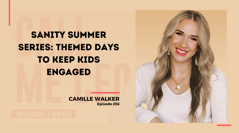 256: Sanity Summer Series: Themed Days to Keep Kids Engaged