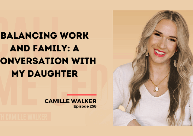 258: Balancing Work and Family: A Conversation with My Daughter