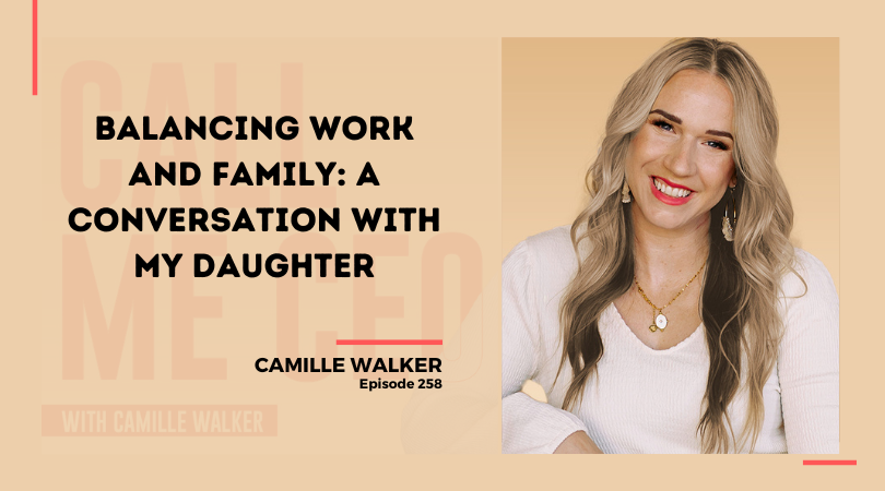 258: Balancing Work and Family: A Conversation with My Daughter