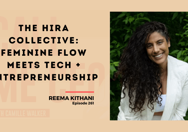 261: The Hira Collective: Feminine Flow Meets Tech + Entrepreneurship