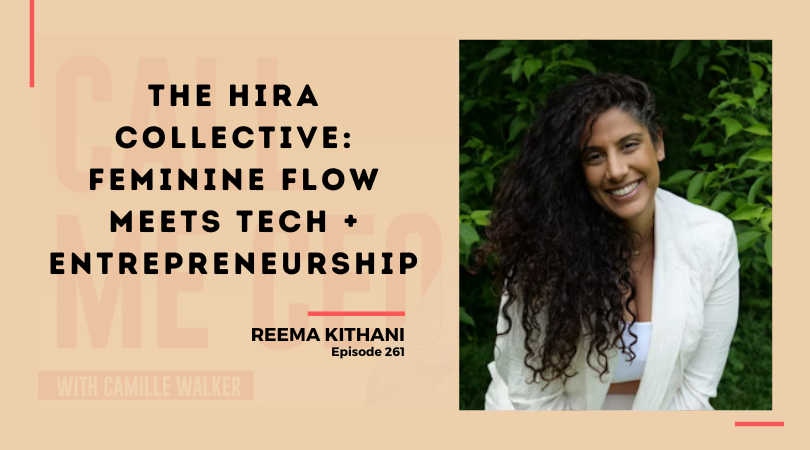 261: The Hira Collective: Feminine Flow Meets Tech + Entrepreneurship