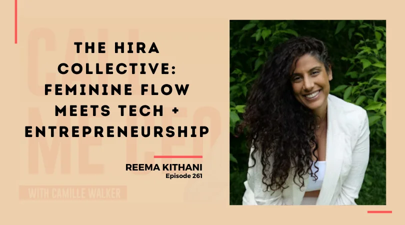 261: The Hira Collective: Feminine Flow Meets Tech + Entrepreneurship