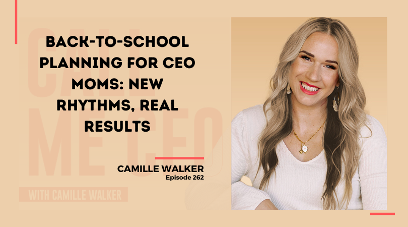 262: Back-to-School Planning for CEO Moms: New Rhythms, Real Results