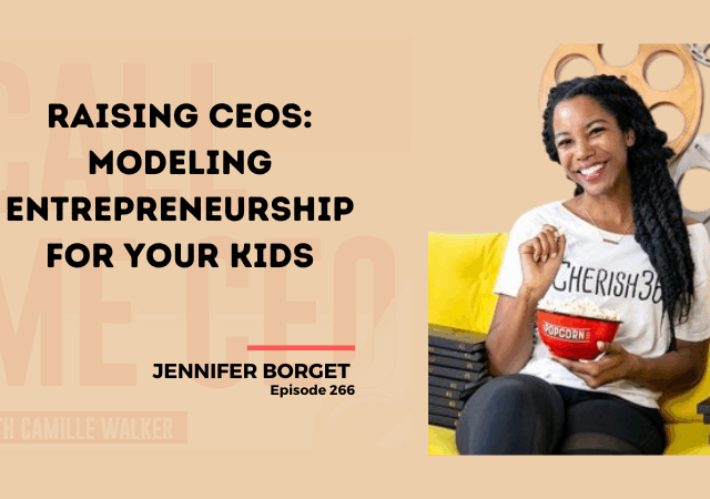 266: Raising CEOs: Modeling Entrepreneurship for Your Kids