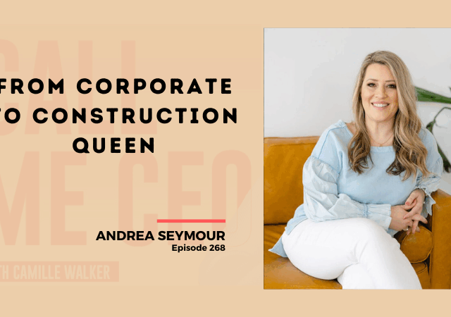 268: From Corporate to Construction Queen: Andrea Seymour
