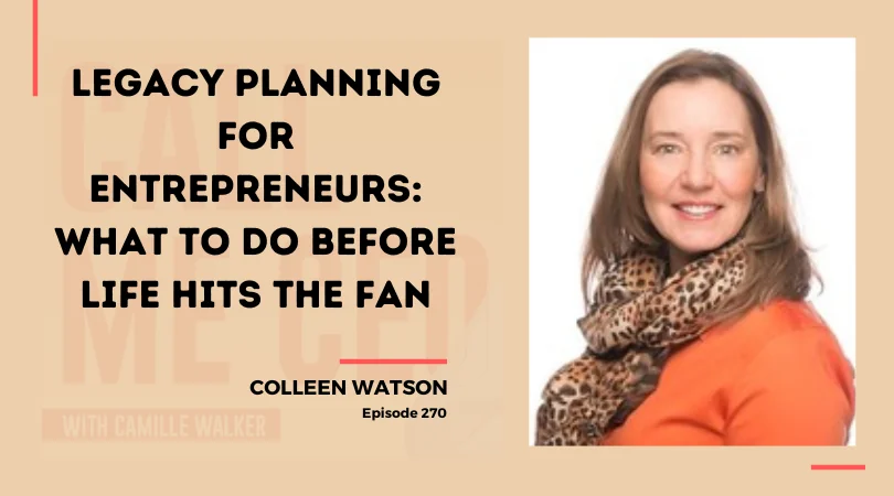 270: Legacy Planning for Entrepreneurs: What to Do Before Life Hits the Fan