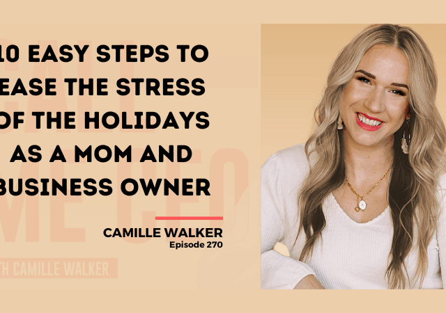 271: 10 Easy Steps to Ease the Stress of the Holidays as a Mom and Business Owner