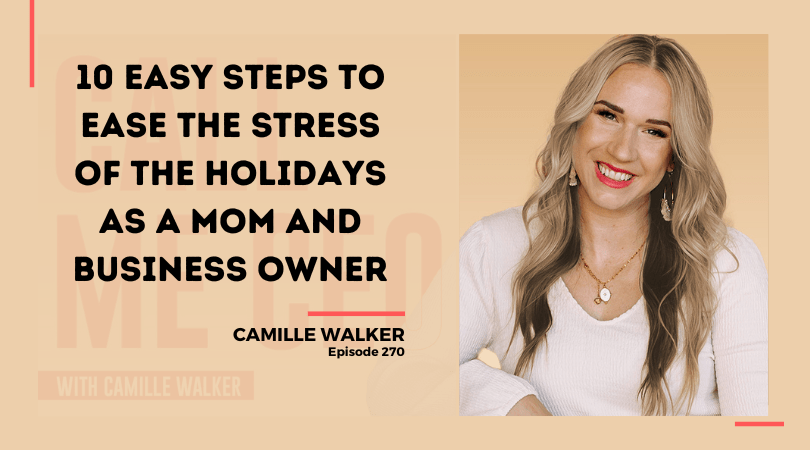 271: 10 Easy Steps to Ease the Stress of the Holidays as a Mom and Business Owner