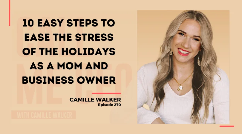 271: 10 Easy Steps to Ease the Stress of the Holidays as a Mom and Business Owner